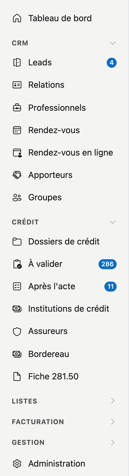 Le menu principal à gauche, avec deux groupes dépliés Le menu principal à gauche, avec Tableau de bord en haut, le groupe CRM déplié avec Leads, Relations, Professionnels, Rendez-vous, Rendez-vous en ligne, Apporteurs et Groupes, le groupe Crédit déplié avec Dossiers de crédit, À valider avec une pastille bleue de comptage, Institutions de crédit, Assureurs, Bordereau et Fiche 281.50, en dessous les groupes repliés Listes et Gestion, et tout en bas Administration, Portail client et Se déconnecter.